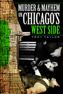 Murder & Mayhem on Chicago's West Side