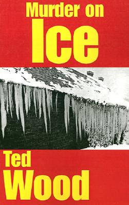 Murder on Ice - Wood, Ted