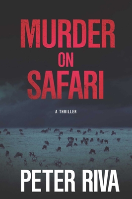 Murder on Safari: A Thriller - Riva, Peter