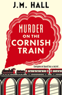 Murder on the Cornish Train: A Totally Gripping British Cosy Murder Mystery