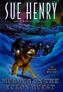Murder on the Yukon Quest:: An Alaska Mystery