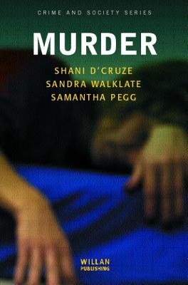 Murder - D'Cruze, Shani, and Walklate, Sandra, and Pegg, Samantha