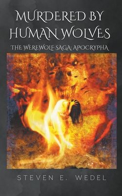 Murdered by Human Wolves - Wedel, Steven E