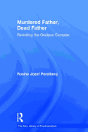 Murdered Father, Dead Father: Revisiting the Oedipus Complex