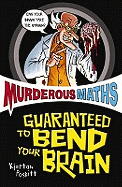 Murderous Maths: Guaranteed to Bend Your Brain