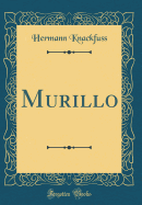 Murillo (Classic Reprint)
