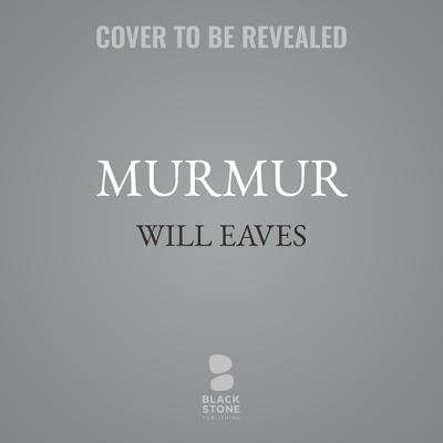 Murmur Lib/E - Eaves, Will (Read by)