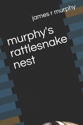 murphy's rattlesnake nest - Murphy, James R