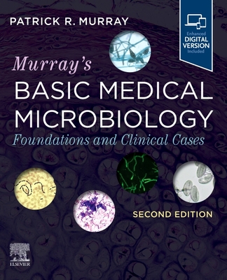Murray's Basic Medical Microbiology: Foundations and Clinical Cases - Murray, Patrick R, PhD