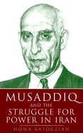 Musaddiq and the Struggle for Power in Iran