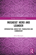 Musaeus' Hero and Leander: Introduction, Greek Text, Translation and Commentary
