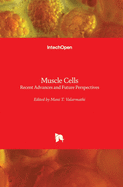 Muscle Cells: Recent Advances and Future Perspectives