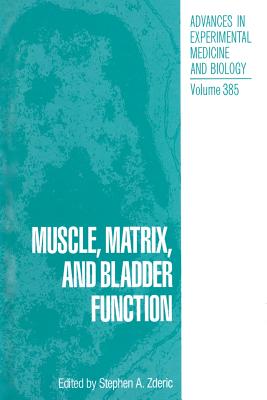 Muscle, Matrix, and Bladder Function - Zderic, Stephen A. (Editor)