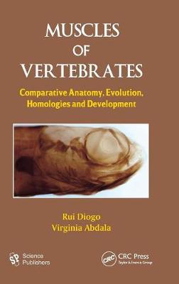 Muscles of Vertebrates: Comparative Anatomy, Evolution, Homologies and Development - Diogo, Rui, and Abdala, Virginia