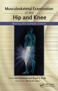 Musculoskeletal Examination of the Hip and Knee: Making the Complex Simple