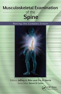 Musculoskeletal Examination of the Spine: Making the Complex Simple - Rihn, Jeffrey, and Harris, Eric