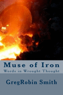 Muse of Iron: Words in Wrought Thought