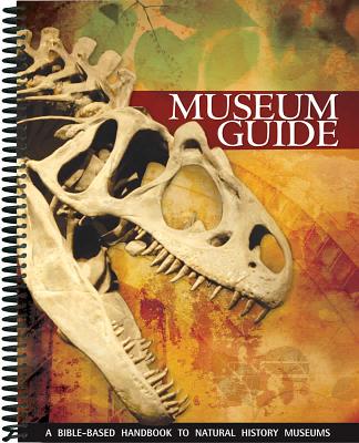 Museum Guide - Answers in Genesis (Editor)