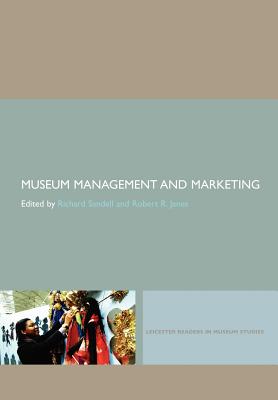 Museum Management and Marketing - Sandell, Richard (Editor), and Janes, Robert R (Editor)