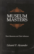 Museum Masters: Their Museums and Their Influence
