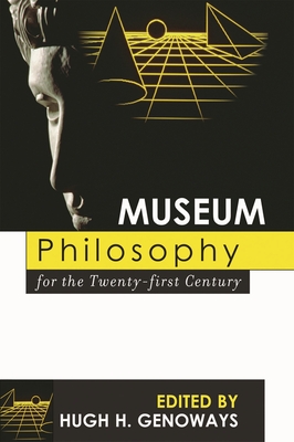 Museum Philosophy for the Twenty-First Century - Archibald, Robert R (Contributions by), and Boylan, Patrick J (Contributions by), and Carr, David (Contributions by)