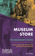 Museum Store: The Manager's Guide: Basic Guidelines for the New Museum Store Manager