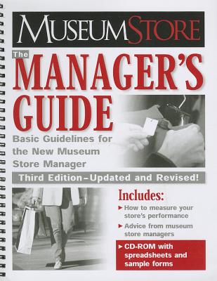 Museum Store: The Manager's Guide, Third Edition: Basic Guidelines for the New Museum Store Manager Volume 1 - Museum Store Association