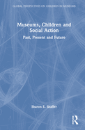 Museums, Children and Social Action: Past, Present and Future