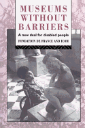 Museums Without Barriers: A New Deal for the Disabled