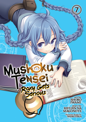 Mushoku Tensei: Roxy Gets Serious Vol. 7 - Magonote, Rifujin Na, and Shirotaka (Contributions by)