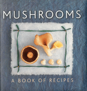 Mushrooms: A Book of Recipes