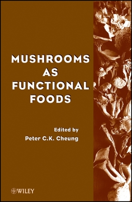 Mushrooms as Functional Foods - Cheung, Peter C (Editor)