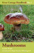 Mushrooms: River Cottage Handbook No.1
