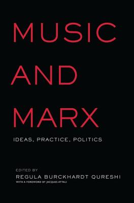 Music and Marx: Ideas, Practice, Politics - Qureshi, Regula Burckhardt (Editor)