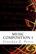 Music Composition 1: Learn how to compose well-written rhythms and melodies