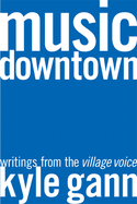 Music Downtown: Writings from the Village Voice