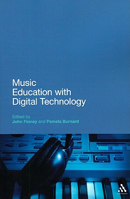 Music Education with Digital Technology - Finney, John (Editor), and Burnard, Pamela (Editor)