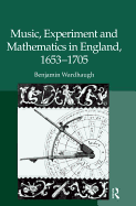 Music, Experiment and Mathematics in England, 1653-1705