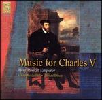 Music for Charles V, Holy Roman Emperor