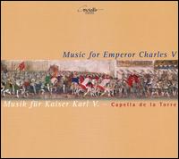 Music for Emperor Charles V - Capella de la Torre