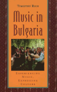 Music in Bulgaria: Experiencing Music, Expressing Culture