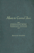 Music in Central Java: Experiencing Music, Expressing Culture