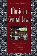 Music in Central Java: Experiencing Music, Expressing Culture