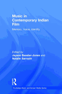 Music in Contemporary Indian Film: Memory, Voice, Identity