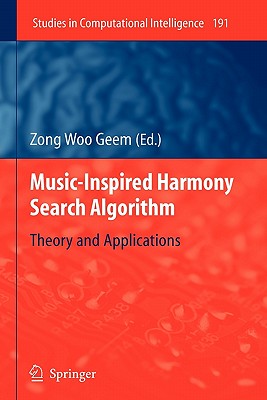 Music-Inspired Harmony Search Algorithm: Theory and Applications - Geem, Zong Woo (Editor)