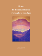 Music: Its Secret Influence Throughout the Ages