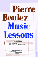 Music Lessons: The College de France Lectures