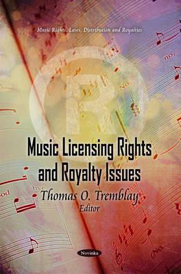 Music Licensing Rights & Royalty Issues - Tremblay, Thomas O (Editor)