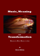 Music, Meaning and Transformation: Meaningful Music Making for Life