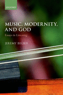 Music, Modernity, and God: Essays in Listening